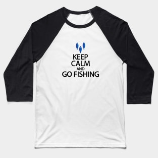 Keep calm and go fishing Baseball T-Shirt